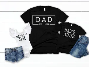 Father's Day Dad Est Daddy's Dude Daddy's Girl Shirts